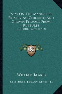 portada essay on the manner of preserving children and grown persons from ruptures: in four parts (1792) (en Inglés)