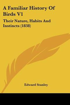 portada a familiar history of birds v1: their nature, habits and instincts (1838) (en Inglés)