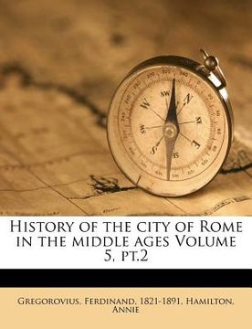 portada history of the city of rome in the middle ages volume 5, pt.2