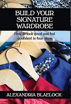 portada Build Your Signature Wardrobe: How to Look Good and Feel Confident in Four Steps (in English)