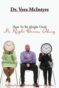 portada How to Be Alright Until Mr. Right Comes Along (en Inglés)