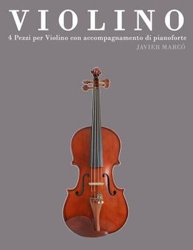 portada Violino: 4 Pezzi Per Violino Con Accompagnamento Di Pianoforte (en Italiano)