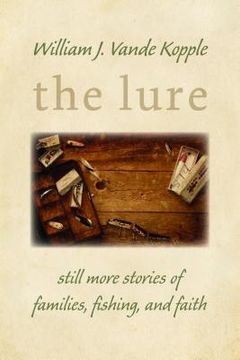 portada the lure: still more stories of families, fishing, and faith (in English)