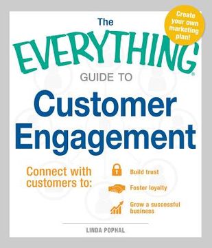 portada The Everything Guide to Customer Engagement: Connect with Customers To: Build Trust, Foster Loyalty, and Grow a Successful Business