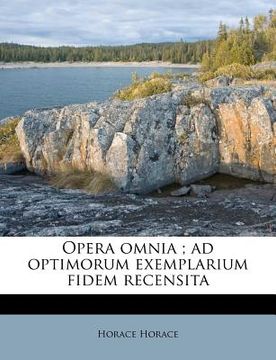 portada Opera Omnia; Ad Optimorum Exemplarium Fidem Recensita (en Latin)