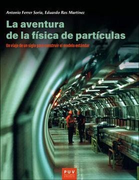 portada La Aventura de la Física de Partículas: Un Viaje de un Siglo Para Construir el Modelo Estándar (in Spanish)