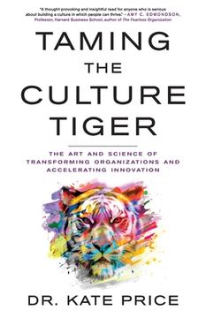 portada Taming the Culture Tiger: The Art and Science of Transforming Organizations and Accelerating Innovation (in English)