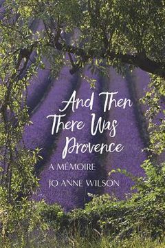 portada And Then There Was Provence: A Memoire (en Inglés)