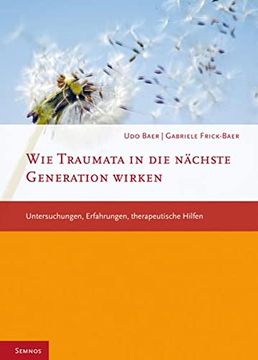 portada Wie Traumata in die Nächste Generation Wirken: Untersuchungen, Erfahrungen, Therapeutische Hilfen: Untersuchungen, Erfahrungen, Therapueitsche Hilfen (en Alemán)