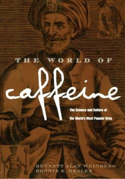 portada The World of Caffeine: The Science and Culture of the World's Most Popular Drug (in English)
