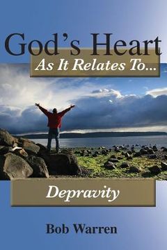 portada God's Heart as It Relates to Depravity (en Inglés)