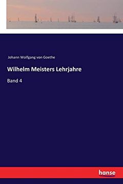 portada Wilhelm Meisters Lehrjahre: Band 4 (en Alemán)
