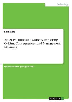 portada Water Pollution and Scarcity. Exploring Origins, Consequences, and Management Measures (en Inglés)