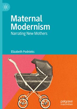 portada Maternal Modernism: Narrating New Mothers