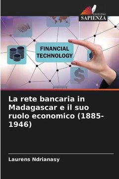 portada La Rete Bancaria in Madagascar e il suo Ruolo Economico (1885-1946)