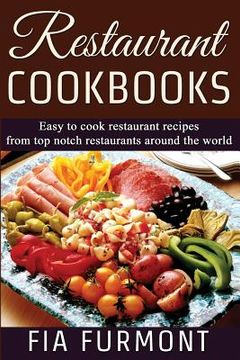portada Restaurant Cookbooks: Easy To Cook Restaurant Recipes From Top Notch Restaurants Around The World (en Inglés)