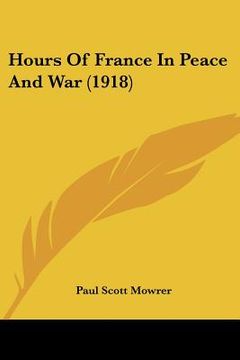 portada hours of france in peace and war (1918) (en Inglés)