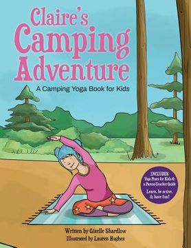 portada Claire's Camping Adventure: A Camping Yoga Book for Kids (in English)
