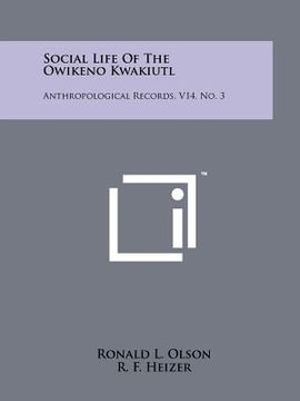 portada social life of the owikeno kwakiutl: anthropological records, v14, no. 3 (in English)