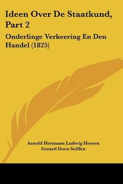 portada Ideen Over De Staatkund, Part 2: Onderlinge Verkeering En Den Handel (1825)