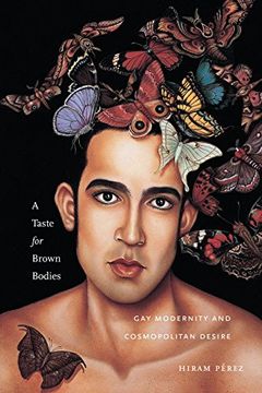 portada A Taste for Brown Bodies: Gay Modernity and Cosmopolitan Desire (Sexual Cultures) (en Inglés)