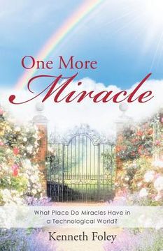 portada One More Miracle: What Place Do Miracles Have in a Technological World? (in English)