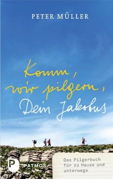 portada Komm, wir pilgern, Dein Jakobus: Das Pilgerbuch für zu Hause und unterwegs (en Alemán)