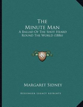 portada the minute man: a ballad of the shot heard round the world (1886) (en Inglés)