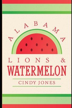 portada Alabama Lions and Watermelon