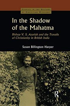 portada In the Shadow of the Mahatma: Bishop Azariah and the Travails of Christianity in British India (en Inglés)