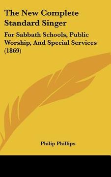 portada the new complete standard singer: for sabbath schools, public worship, and special services (1869) (en Inglés)