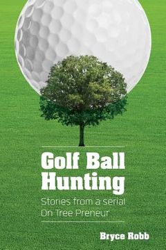 portada Golf Ball Hunting: Stories from an on-tree-preneur (en Inglés)