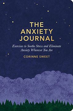 portada The Anxiety Journal: Exercises to Soothe Stress and Eliminate Anxiety Wherever you are: A Guided Journal (en Inglés)