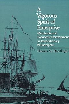 portada a vigorous spirit of enterprise: merchants and economic development in revolutionary philadelphia (en Inglés)