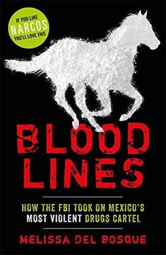 portada Bloodlines: How the FBI took on Mexico's most violent drugs cartel (en Inglés)