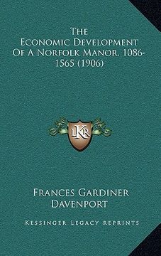 portada the economic development of a norfolk manor, 1086-1565 (1906) (en Inglés)