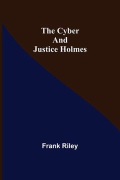 portada The Cyber and Justice Holmes (en Inglés)