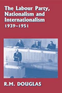 portada the labour party, nationalism and internationalism, 1939-1951 (en Inglés)