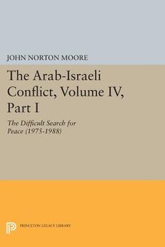 portada The Arab-Israeli Conflict, Volume iv, Part i: The Difficult Search for Peace (1975-1988) (Princeton Legacy Library) (in English)