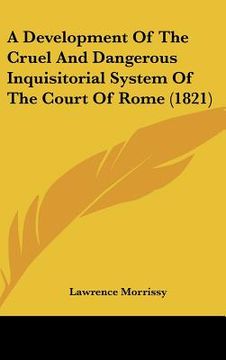 portada a development of the cruel and dangerous inquisitorial system of the court of rome (1821) (en Inglés)