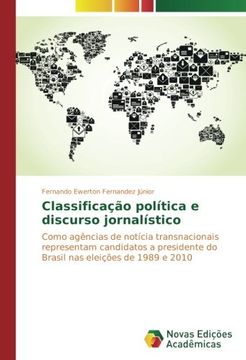 portada Classificação política e discurso jornalístico: Como agências de notícia transnacionais representam candidatos a presidente do Brasil nas eleições de 1989 e 2010