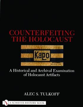 portada Counterfeiting the Holocaust: A Historical and Archival Examination of Holocaust Artifacts