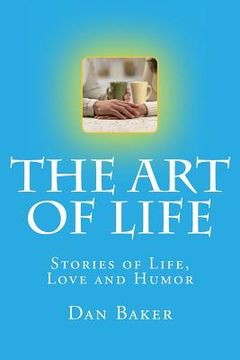 portada The Art of Life: Stories of Life, Love and Humor (en Inglés)