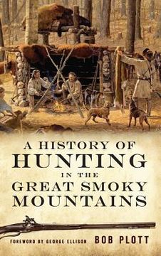portada A History of Hunting in the Great Smoky Mountains (en Inglés)