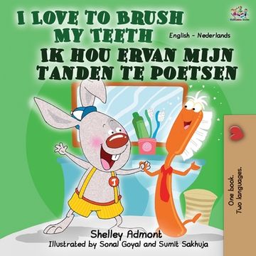 portada I Love to Brush My Teeth Ik hou ervan mijn tanden te poetsen: English Dutch Bilingual Book