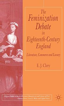 portada The Feminization Debate in Eighteenth-Century England: Literature, Commerce and Luxury (Palgrave Studies in the Enlightenment, Romanticism and Cultures of Print) 
