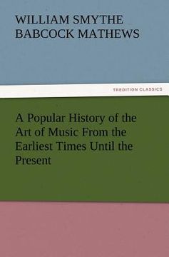 portada a popular history of the art of music from the earliest times until the present (in English)