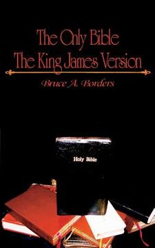 portada The Only Bible: The King James Version (en Inglés)
