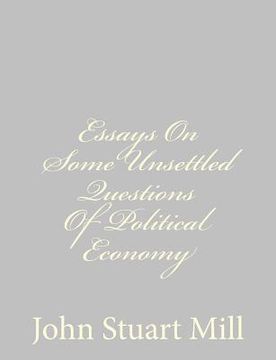 portada Essays On Some Unsettled Questions Of Political Economy (en Inglés)