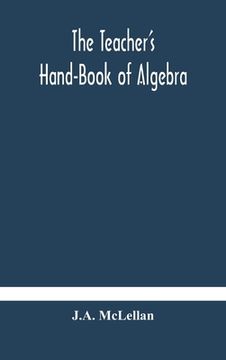 portada The Teacher's Hand-Book of Algebra; containing methods, solutions and exercises (en Inglés)